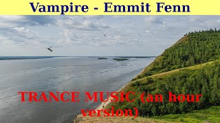 TRANCE MUSIC. || Vampire by Emmit Fenn. || An hour version.