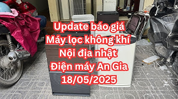 Update báo giá máy lọc không khí nội địa nhật 18/05/2025 tại điện máy An Gia