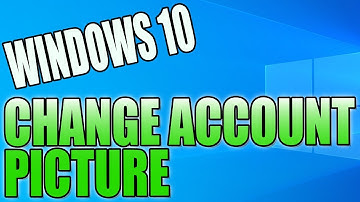 How To Change Your Account/Profile Picture In Windows 10 PC Tutorial