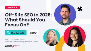 Off-Site SEO in 2026: What Should You Focus On? Expert Robert Nyberg and the WhitePress® team