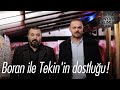 Boran ile Tekin'in dostluğu! - Eşkıya Dünyaya Hükümdar Olmaz