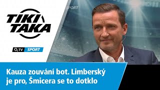 TIKI-TAKA: Kauza zouvání bot. Limberský je pro, Šmicera se to dotklo