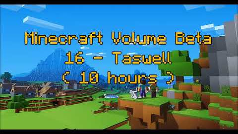 C418 - Taswell ( Minecraft Volume Beta 16 ) ( Creative 6 ) ( 10 hours )