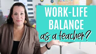 Ways to improve your work-life balance as a teacher