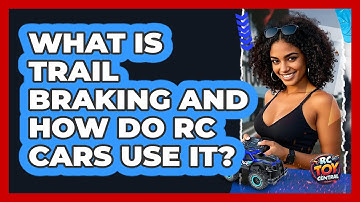 What Is Trail Braking And How Do RC Cars Use It? - RC Toy Central