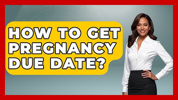 How To Get Pregnancy Due Date? - Women