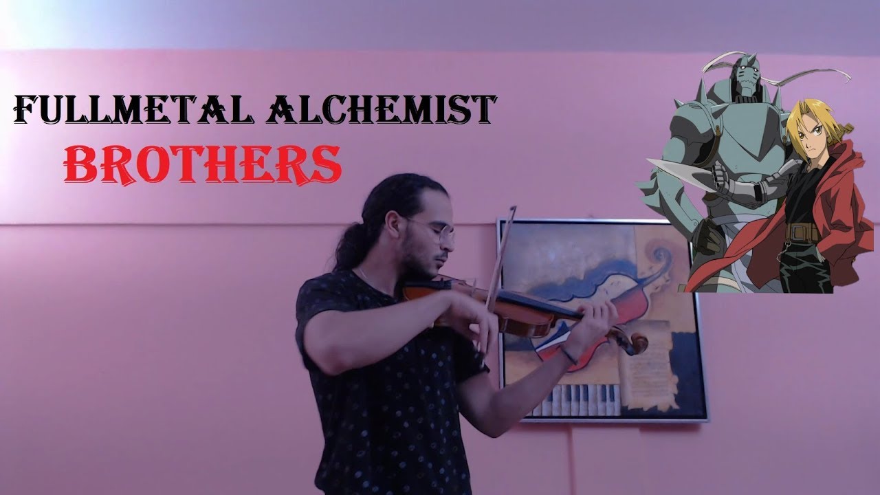 Brothers From Fullmetal Alchemist Violin Cover - YouTube