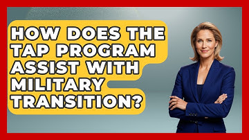 How Does the TAP Program Assist with Military Transition? | Veteran Community Guide