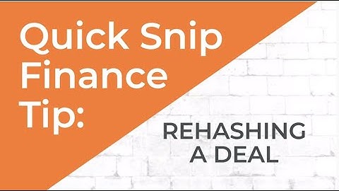 Quick Snip Finance Tip: Rehashing a Deal