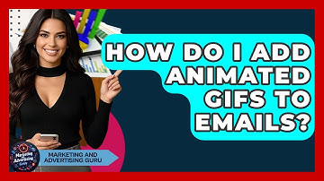 How Do I Add Animated GIFs To Emails? - Marketing and Advertising Guru