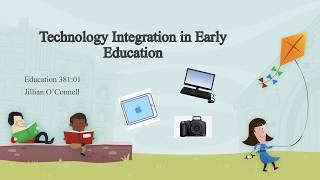 O'Connell, Jillian   EDUC 381  01     Technology Integration in Early Education Video 1-1
