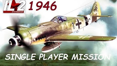 IL2 1946 SINGLE PLAYER MISSION
