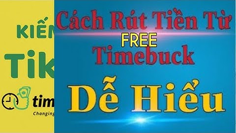 Hướng dẫn rút tiền timebuck năm 2024