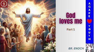 God Loves Me (Part 1) - Br. Enoch