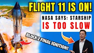NASA Slams SpaceX Over Starship Too Slow! Flight 11 Launch Locked!