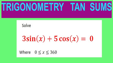 Trigonometric  equations      Solve    3sin⁡〖(x)+5 cos⁡(x) 〗= 0     Where    0≤x≤360