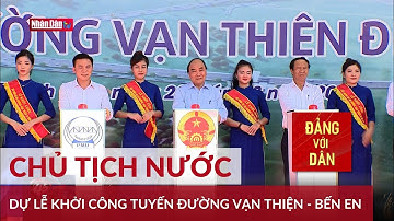 Chủ tịch nước dự lễ khởi công tuyến đường Vạn Thiện - Bến En | Đảng với Dân