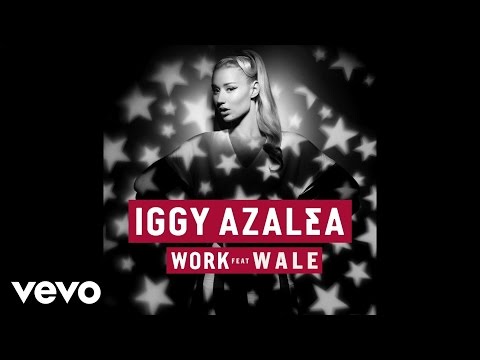 Iggy Azalea Official (+) Work (Wale Remix) - Iggy Azalea