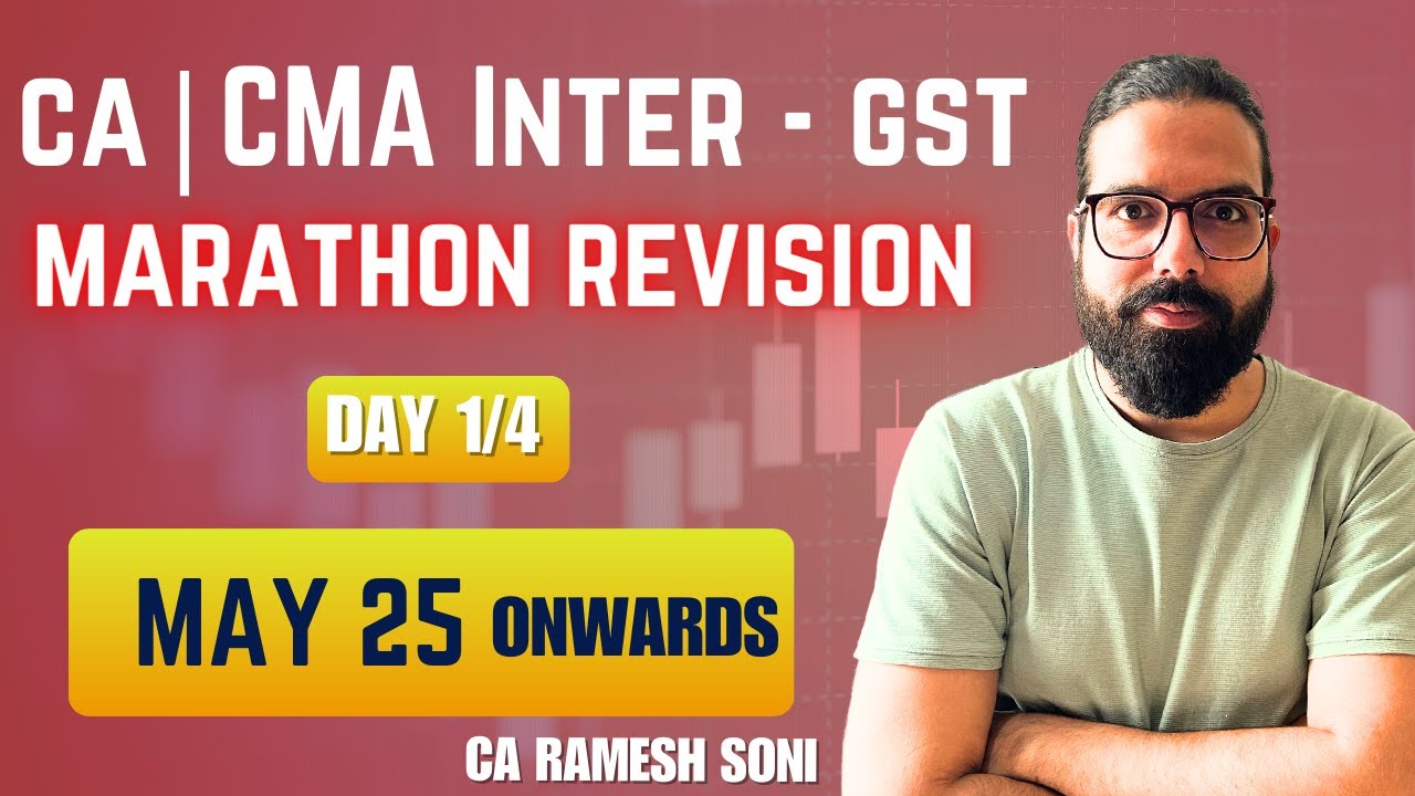 Day - 1/4 : CA|CMA INTER GST Marathon Revision for May25 | CA Ramesh ...