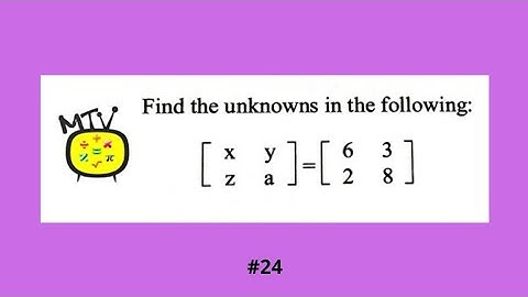 Matrices - How to solve basic Matrices problems - Solved Example #24