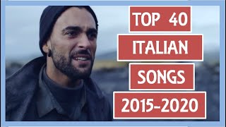 TOP 40 ITALIAN SONGS 2015 - 2020