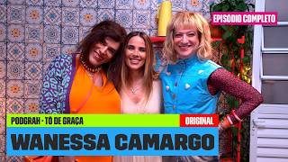 Wanessa Camargo conta FOFOCAS da VIDA PESSOAL, CARREIRA e DANÇA DOS FAMOSOS! | PodGrah | Tô de Graça