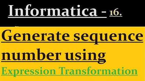 How to generate sequence number using Expression Transformation