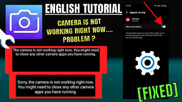 The Camera Is Not Working Right Now You Might Need To Close Any Other Camera Apps You Have Running