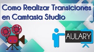 Como Realizar Transiciones en Camtasia Studio