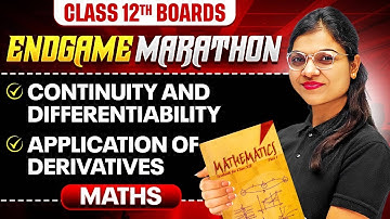 Class 12th MATHS | Continuity & Differentiability, Application of Derivatives | ENDGAME MARATHON 🔥