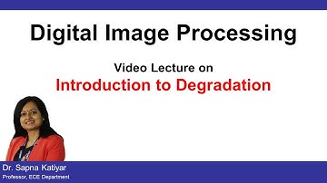 L27(A) | Introduction to Degradation || Digital Image Processing (AKTU)