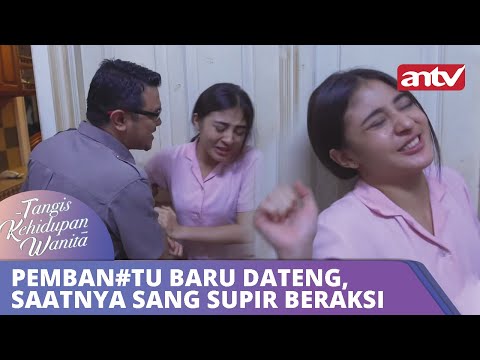 Pemban#tu Baru Dateng, Saatnya Sang Supir Beraksi | Tangis Kehidupan Wanita ANTV Eps 14 FULL