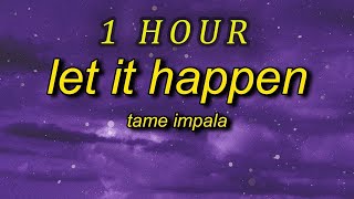 [ 1 HOUR ] Tame Impala - Let It Happen (lyrics) slowed + reverb  you must be the guygirl tiktok tre