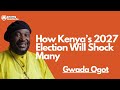 How Kenya S 2027 Election Will Shock Many Ft Gwada Ogot