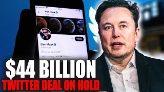 Elon Musk Puts $44Billion Twitter Deal On Hold