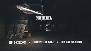 Majhail - AP Dhillon X Gurinder Gill X Manni Sandhu X Shinda Kahlon ( lyrics )