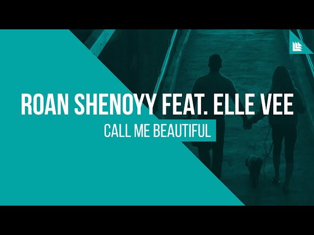 Roan Shenoyy feat. Elle Vee - Call Me Beautiful