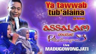 Ya tawwab tub'alaina All Artist Assalam Musik Live Madugowongjati gringsing - Batang
