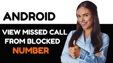 How to View Missed Calls from Blocked Numbers on Android (Step-by-Step)