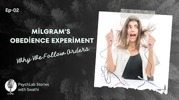 Milgram’s Obedience Experiment: Why We Follow Orders