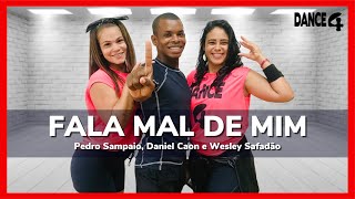 FALA MAL DE MIM - Pedro Sampaio, Daniel Caon e Wesley Safadão | Coreografia DANCE4