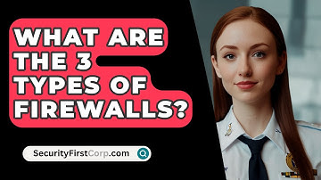 What Are the 3 Types of Firewalls? - SecurityFirstCorp.com