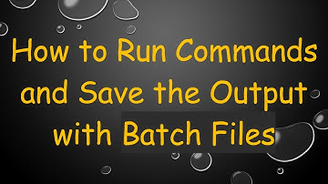 How to Run Commands and Save the Output with Batch Files