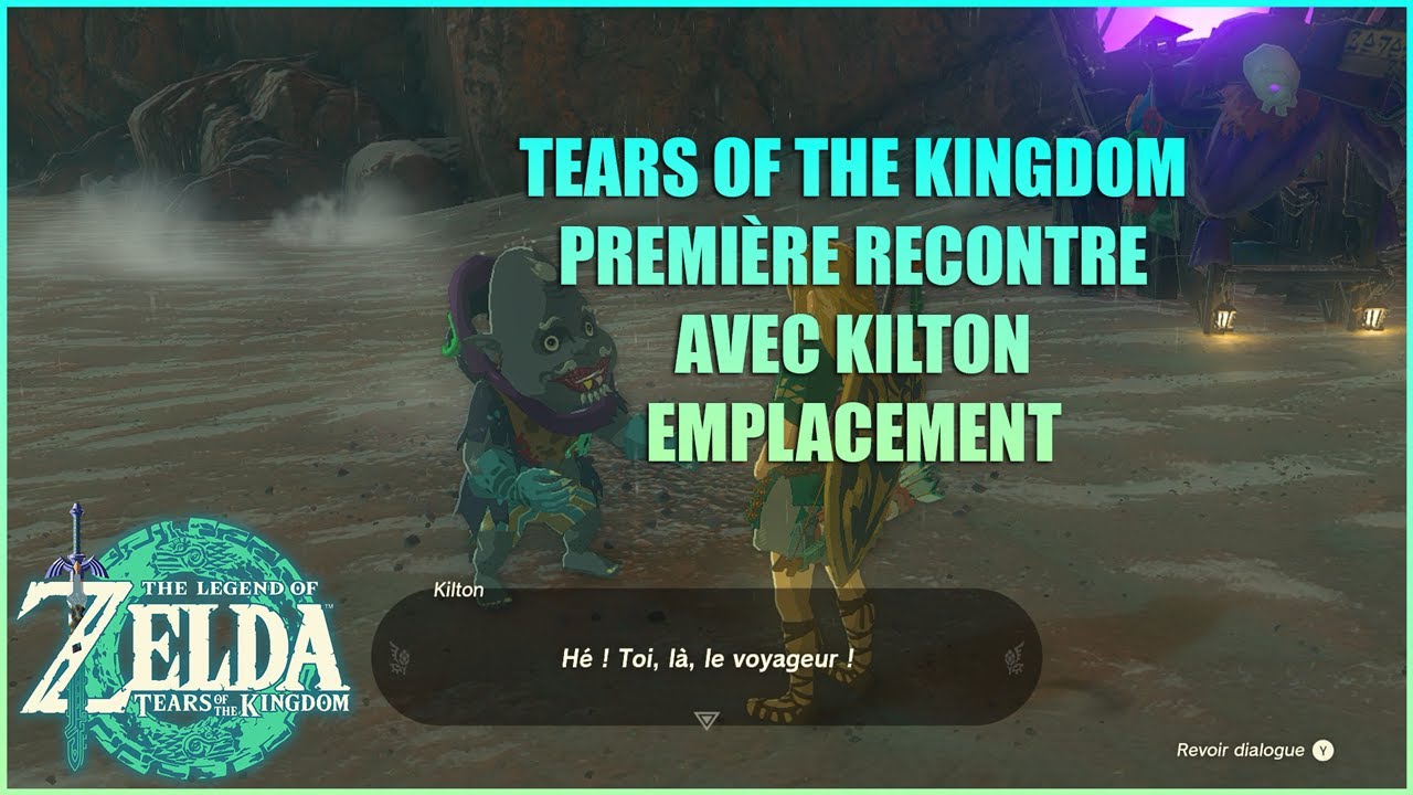 Astuce Première recontre avec Kilton Emplacement ZELDA TEARS OF THE