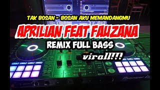 DJ TAK BOSAN - BOSAN AKU MEMANDANGMU remix full bass | SETIA UNTUK SELAMANYA ~ APRILIAN feat FAUZANA
