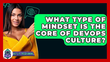What Type Of Mindset Is The Core Of DevOps Culture? - Next LVL Programming