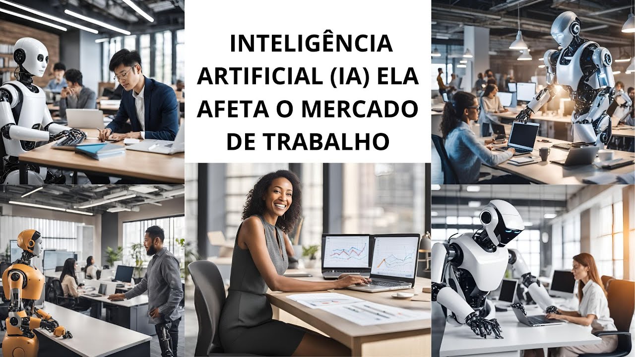 INTELIGÊNCIA ARTIFICIAL IA ELA AFETA O MERCADO DE TRABALHO - YouTube