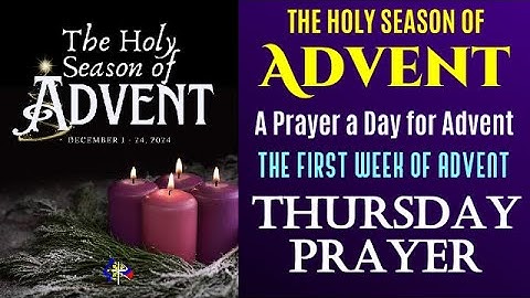 THE HOLY SEASON OF ADVENT - A PRAYER A DAY FOR ADVENT - FIRST WEEK OF ADVENT - THURSDAY PRAYERS