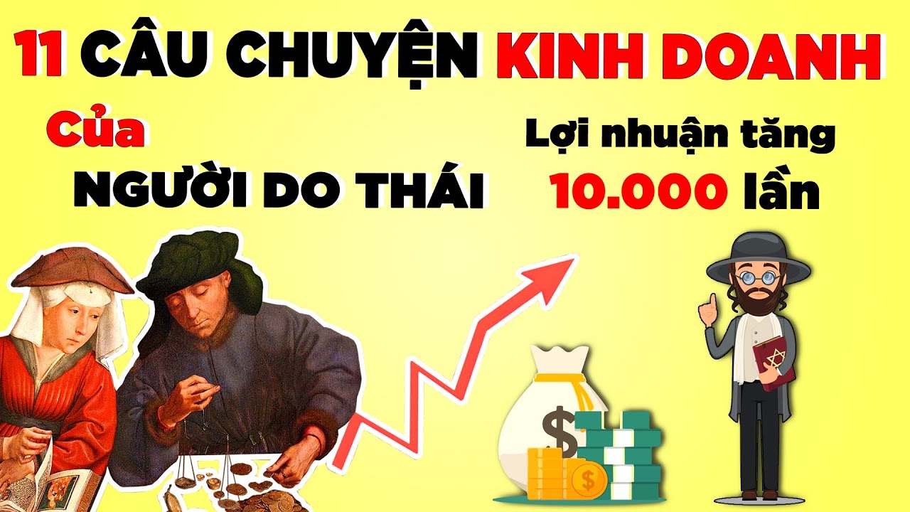 11 Câu Chuyện Kinh Doanh Để Đời Của Người Do Thái - Phải Nghe Ít Nhất 1 Lần