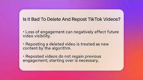 Is It Bad To Delete And Repost TikTok Videos? - Everyday-Networking